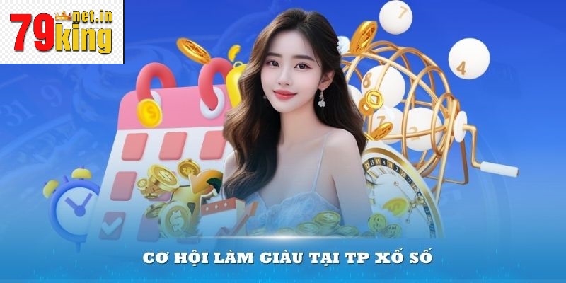 TP Lottery 79King có vô vàn cơ hội làm giàu cho bạn